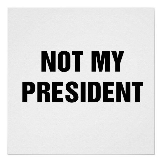 Not My President Poster (Front)
