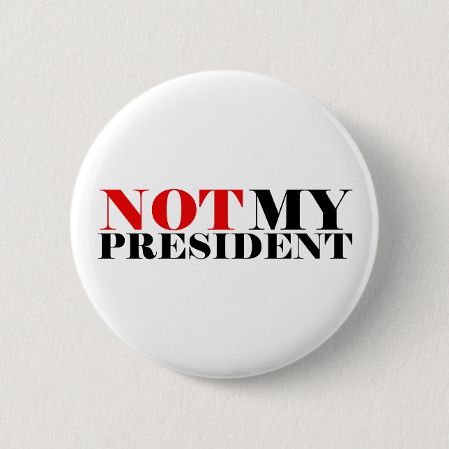 Not My President Standard, 2¼ Inch Round Button (Front)