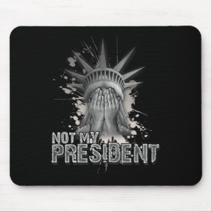 Not My President Statue Of Liberty Anti Trump  Mouse Pad