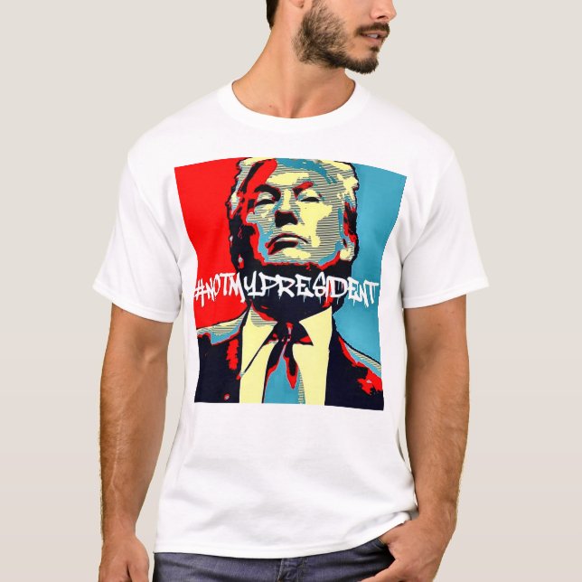 Not My President T-Shirt (Front)