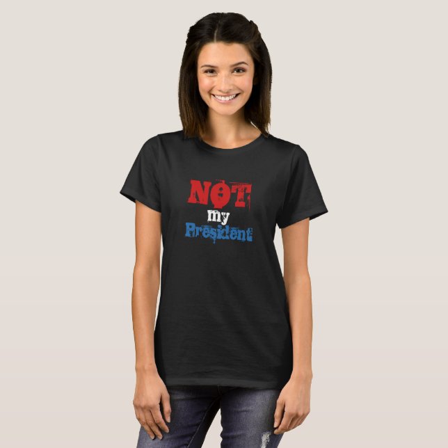 Not my President t-shirt (Front Full)
