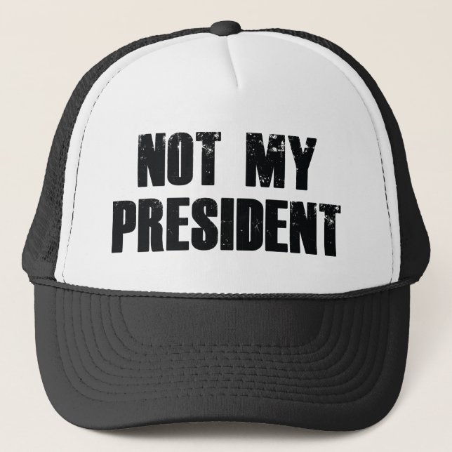 Not My President Trucker Hat (Front)
