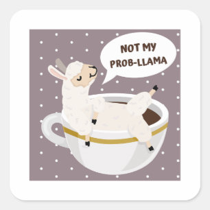 Not My Prob-llama Pun Square Sticker