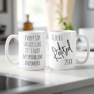 Not My Problem Anymore Funny Retirement Custom Coffee Mug