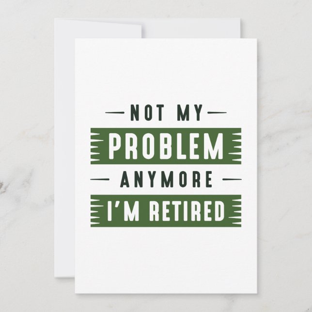 Not My Problem Anymore I’m Retired Thank You Card (Front)