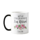 Not My Problem I'm Retired Women Retirement Party