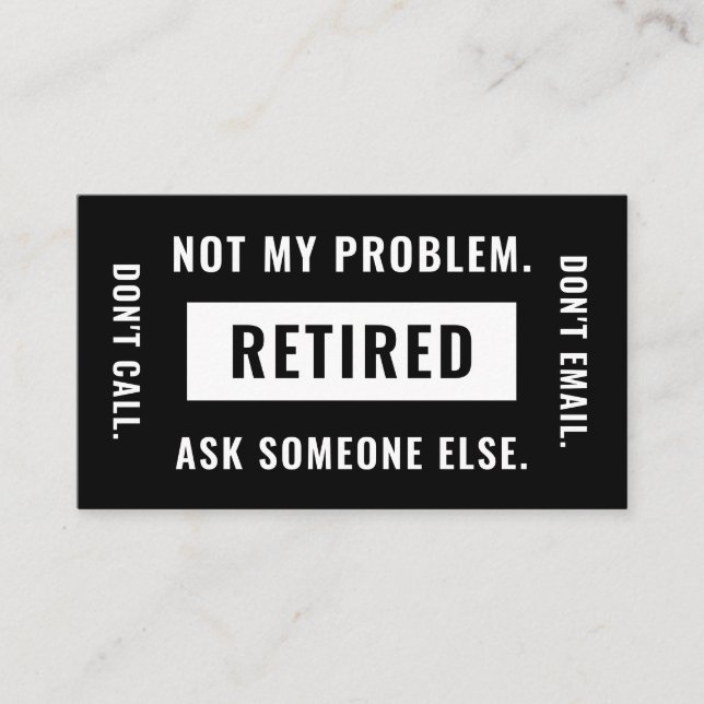 Not My Problem Retired Funny Retirement Gag Humour Business Card (Front)