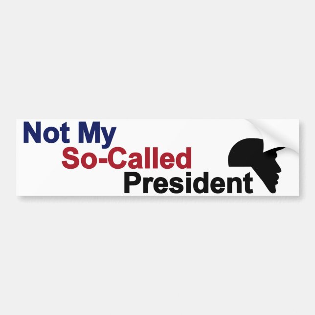 Not My So-Called President Bumper Sticker (Front)