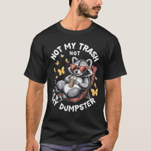 Not My Trash Not My Dumpster Funny Raccoon Iced Co T-Shirt