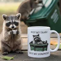 Not My Trash Not My Dumpster Raccoon