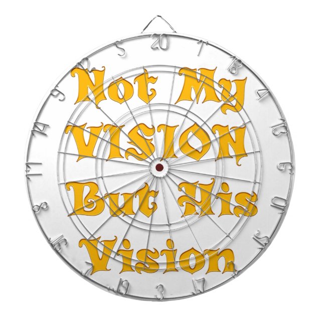 Not My Vision But His Vision Art Print Dartboard (Front)