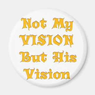 Not My Vision But His Vision Art Print Magnet