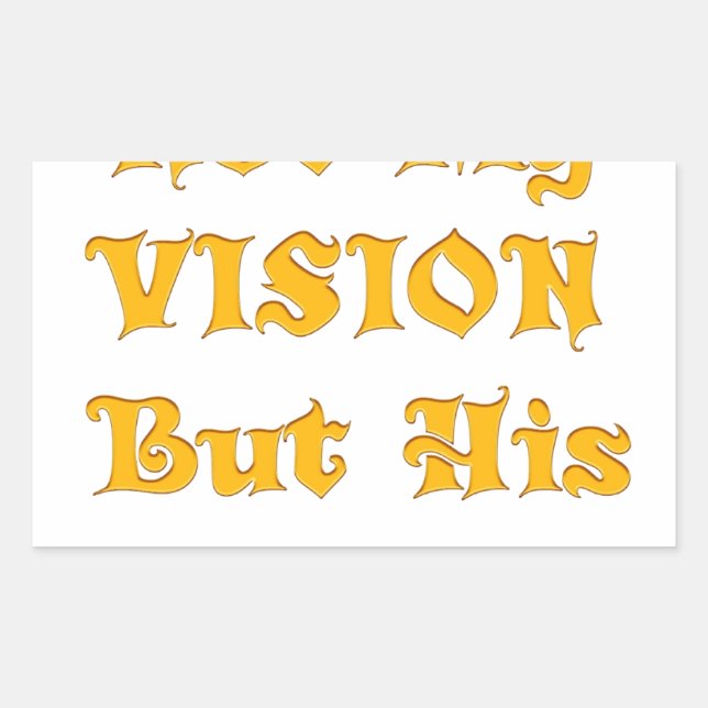 Not My Vision But His Vision Art Print Sticker (Front)