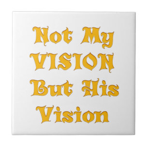 Not My Vision But His Vision Art Print Tile