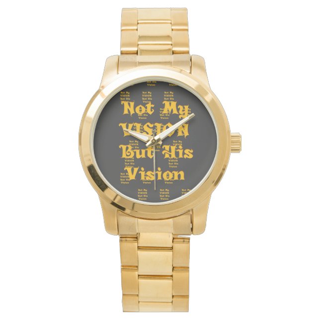 Not My Vision But His Vision Watch (Front)