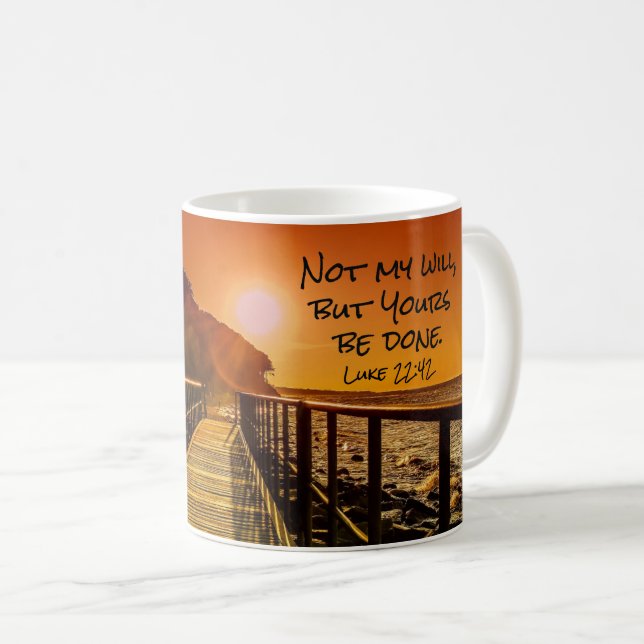 Not my will but Yours be done Luke 22:42 Scripture Coffee Mug (Front Right)