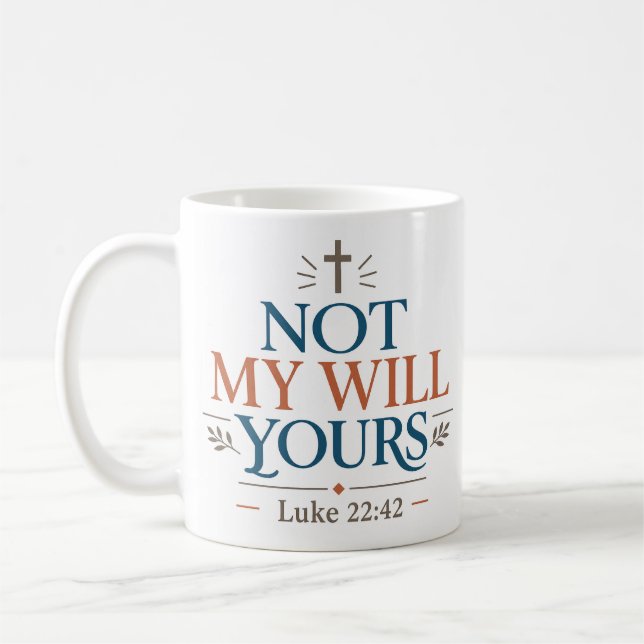 Not My Will Yours Scripture Quote Coffee Mug (Left)