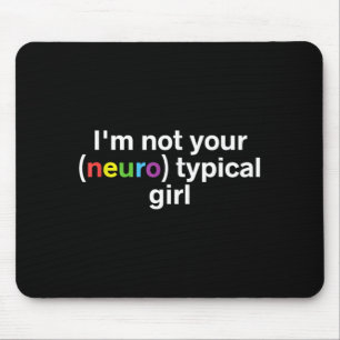 Not Neurotypical Girl Funny Autism Neurodiversity Mouse Pad