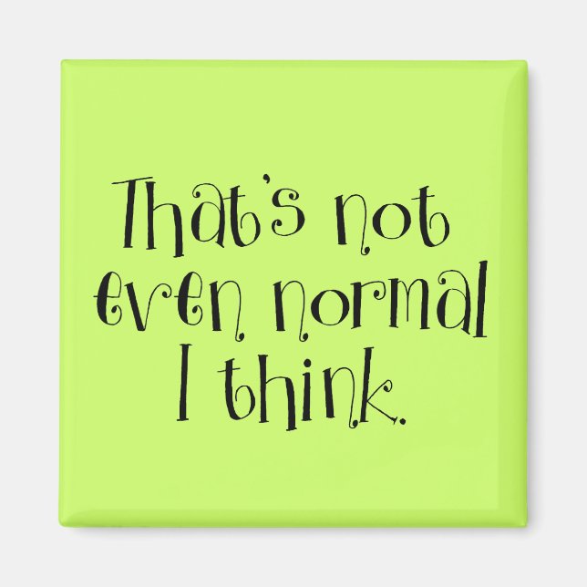 Not Normal. Magnet (Front)