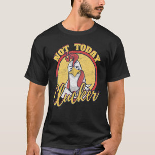 Not now clucker chicken farmer chicken chicken dad T-Shirt