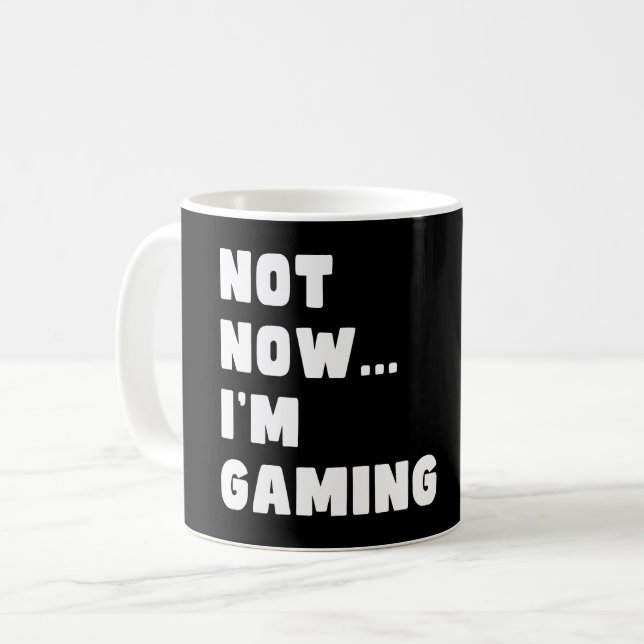 Not Now I'm Gaming - Funny Video Gamer Coffee Mug (Front Left)