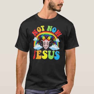 Not Now Jesus - Satan Religion Non-Believer T-Shirt