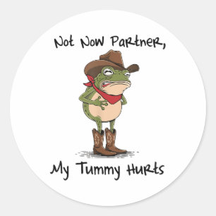 Not Now Partner My Tummy Hurts Cowboy Frog Ibs Sto Classic Round Sticker