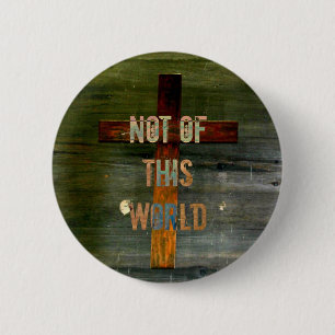 "Not of This World" Custom Christian 2 Inch Round Button
