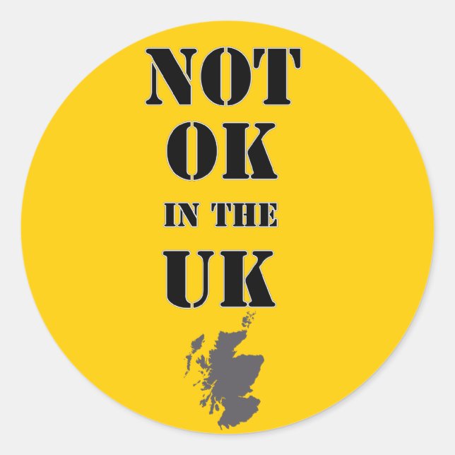Not OK in the UK Scottish Independence Sticker (Front)