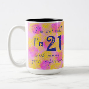 Not Old - 21 with many years experience Two-Tone C Coffee Mug