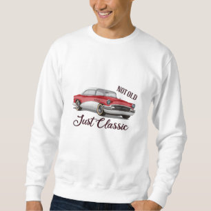 Not Old Just Classic Sweatshirt