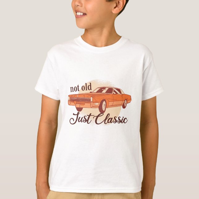 Not Old Just Classic T-Shirt (Front)