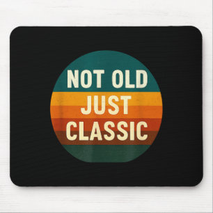 Not Old Just Clic Funny Quote Tee Birthday Mouse Pad