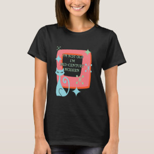 Not Old Mid-Century Modern Funny Retro with Cat T-Shirt