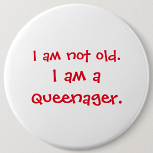 Not Old Queenager 6 Inch Round Button