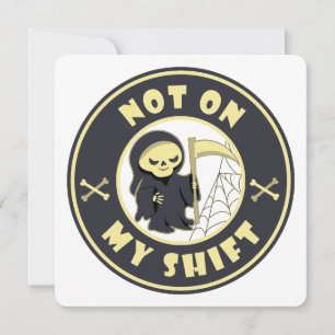 Not on my shift Grim Reaper Halloween quote Card