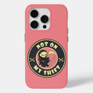 Not on my shift Grim Reaper Halloween quote iPhone 15 Pro Case