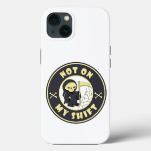 Not on my shift Grim Reaper Halloween quote iPhone 13 Case