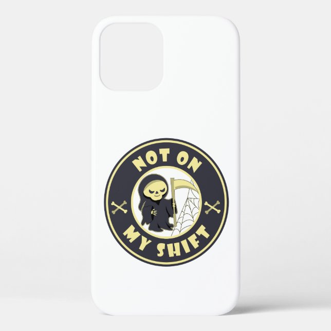 Not on my shift Grim Reaper Halloween quote Case-Mate iPhone Case (Back)