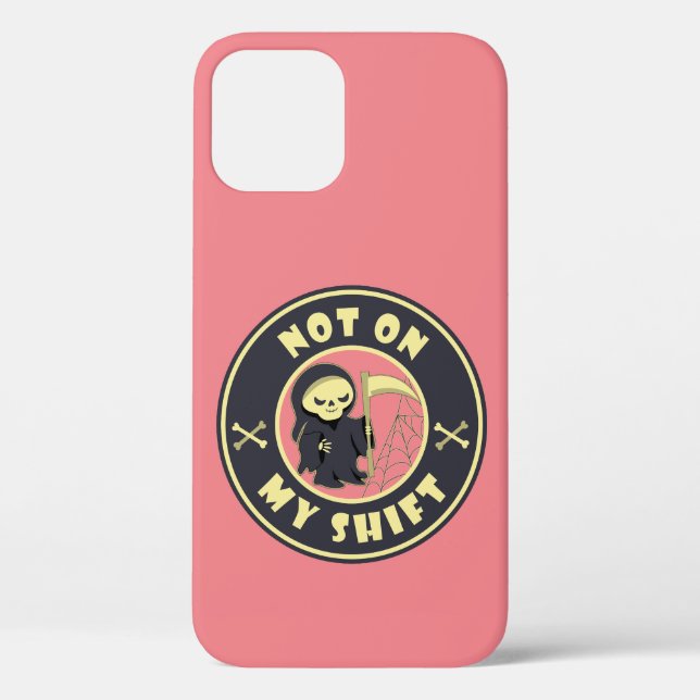 Not on my shift Grim Reaper Halloween quote Case-Mate iPhone Case (Back)