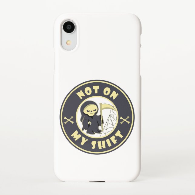 Not on my shift Grim Reaper Halloween quote iPhone Case (Back)