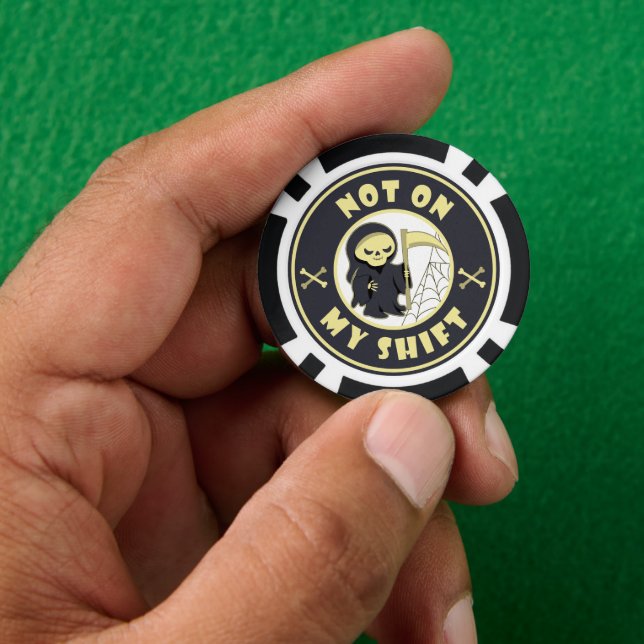 Not on my shift Grim Reaper Halloween quote Poker Chips (Hand)