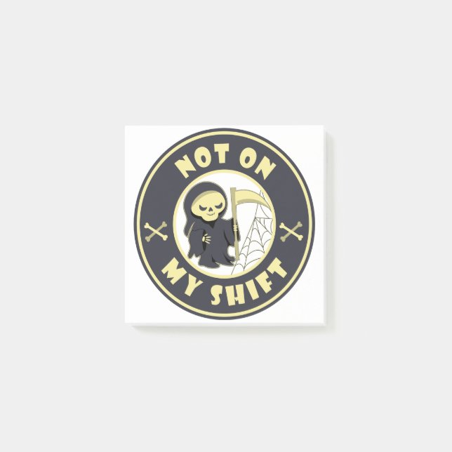 Not on my shift Grim Reaper Halloween quote Post-it Notes (Front)