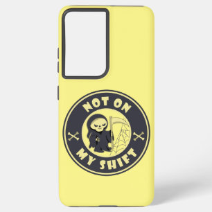 Not on my shift Grim Reaper Halloween quote Samsung Galaxy Case