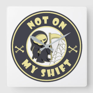 Not on my shift Grim Reaper Halloween quote Square Wall Clock