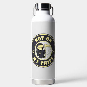 Not on my shift Grim Reaper Halloween quote Water Bottle
