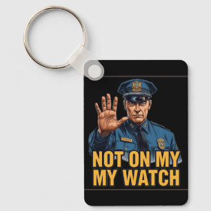 Not On My Watch! Keychain