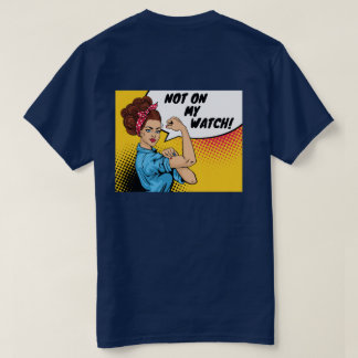 Not On My Watch T-Shirt