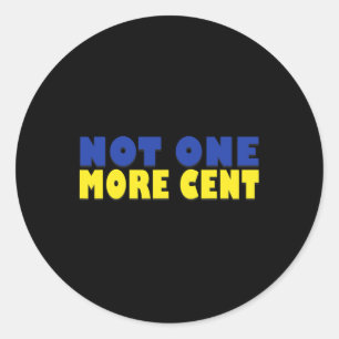Not One More Cent Conservative Funny Ukraine Flag Classic Round Sticker