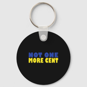 Not One More Cent Conservative Funny Ukraine Flag Keychain